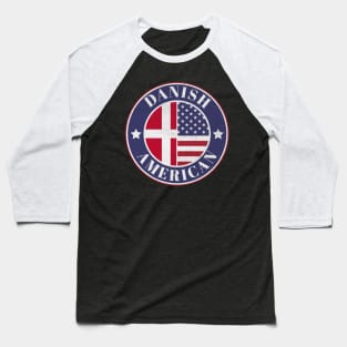 Proud Danish-American Badge - Denmark Flag Baseball T-Shirt